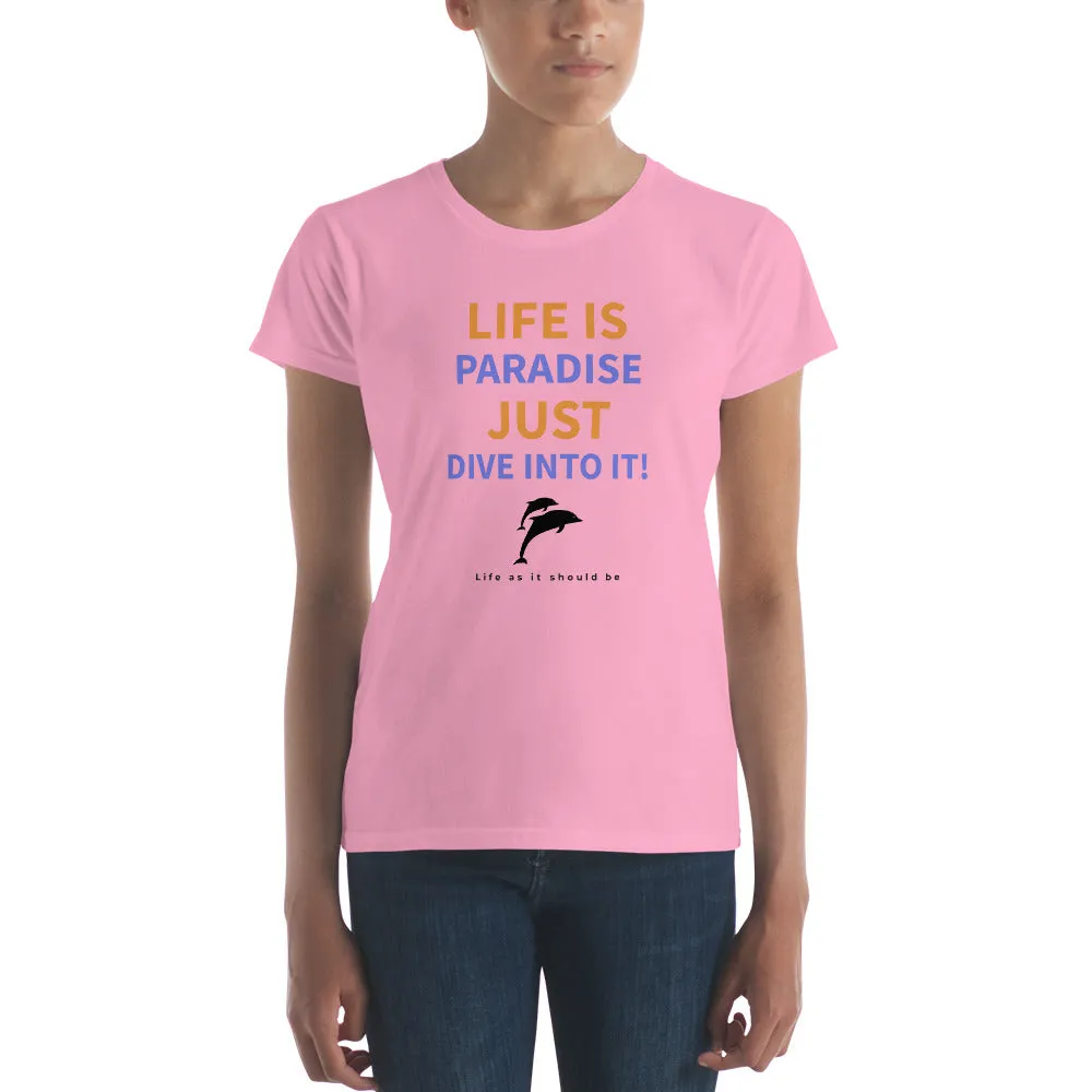 Life Is Paradise, Just Dive Into it!  Fashion Fit T-Shirt with Tear Away Label -By Anvil