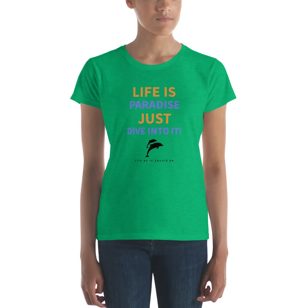 Life Is Paradise, Just Dive Into it!  Fashion Fit T-Shirt with Tear Away Label -By Anvil