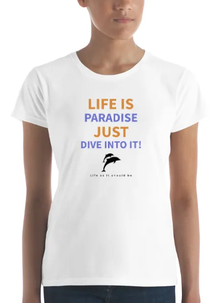 Life Is Paradise, Just Dive Into it!  Fashion Fit T-Shirt with Tear Away Label -By Anvil