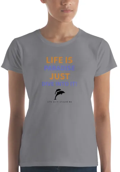 Life Is Paradise, Just Dive Into it!  Fashion Fit T-Shirt with Tear Away Label -By Anvil