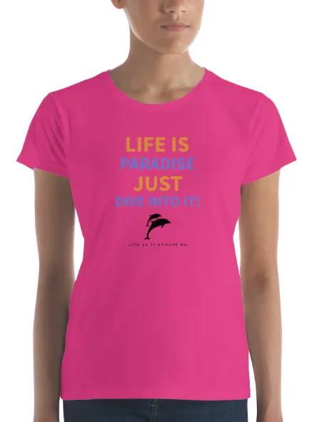 Life Is Paradise, Just Dive Into it!  Fashion Fit T-Shirt with Tear Away Label -By Anvil