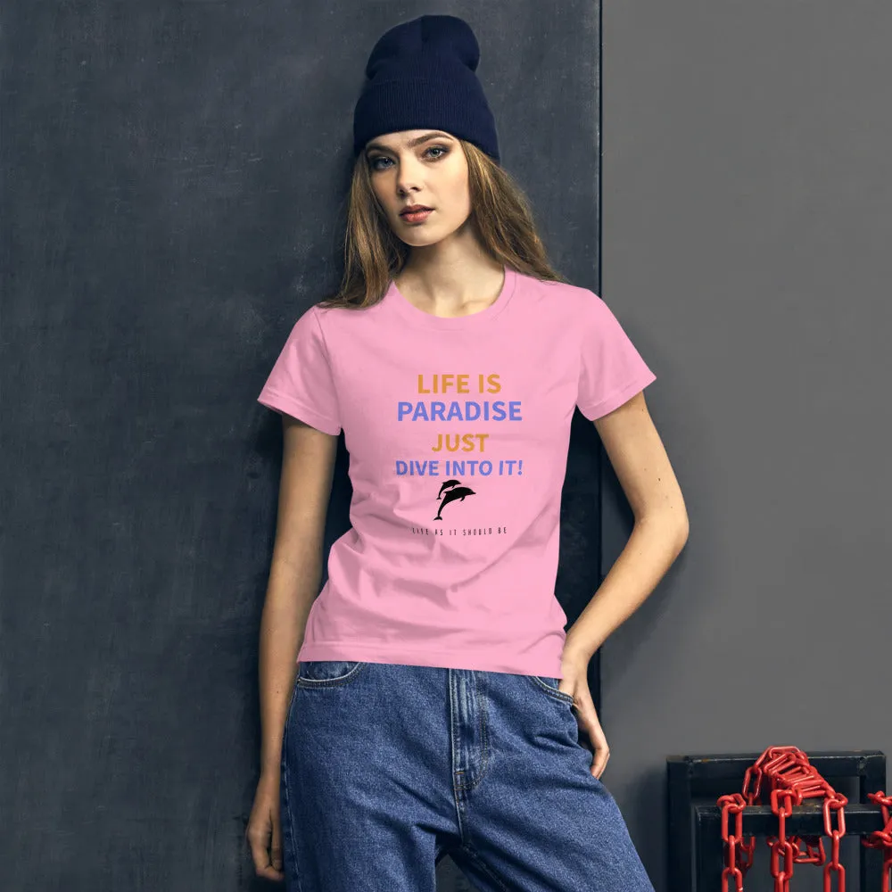 Life Is Paradise, Just Dive Into it!  Fashion Fit T-Shirt with Tear Away Label -By Anvil