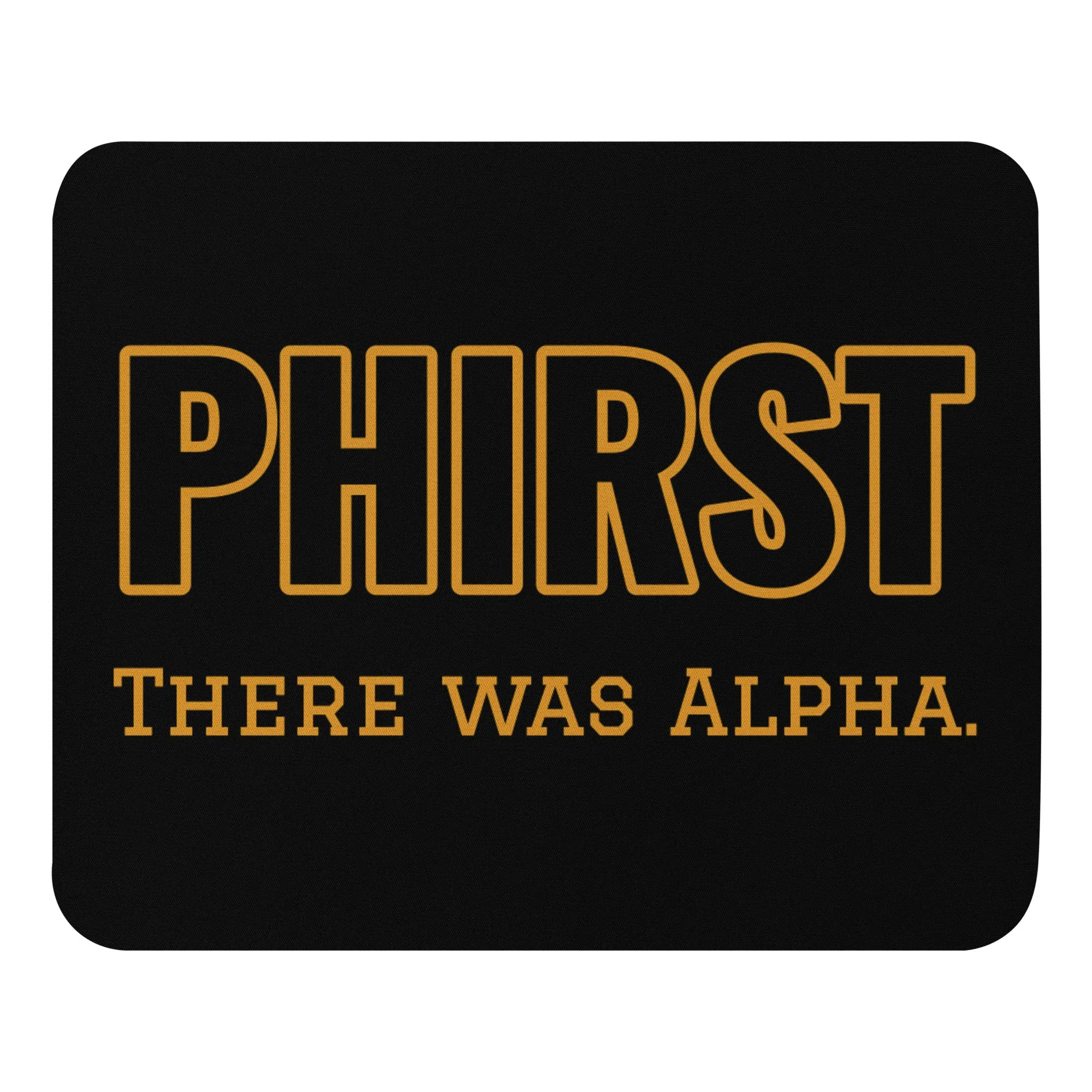 PHIRST There was Alpha Mouse pad